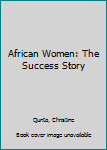 Hardcover African Women: The Success Story Book