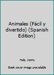 Paperback Animales (Fácil y divertido) (Spanish Edition) Book