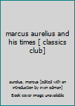 Hardcover marcus aurelius and his times [ classics club] Book