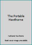 The Portable Hawthorne