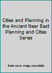 Hardcover Cities and Planning in the Ancient Near East Planning and Cities Series Book