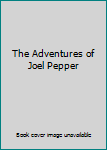 Hardcover The Adventures of Joel Pepper Book