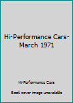 Paperback Hi-Performance Cars- March 1971 Book