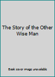 Hardcover The Story of the Other Wise Man Book
