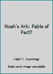 Paperback Noah's Ark: Fable of Fact? Book