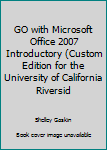 GO with Microsoft Office 2007 Introductory (Custom Edition for the University of California Riversid