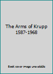Hardcover The Arms of Krupp 1587-1968 Book