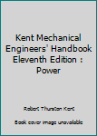 Kents Mechanical Engineers Handbook 11TH Edition Pow