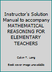 Paperback Instructor's Solution Manual to accompany MATHEMATICAL REASONING FOR ELEMENTARY TEACHERS Book