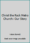 Hardcover Christ the Rock Metro Church: Our Story Book