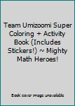 Paperback Team Umizoomi Super Coloring + Activity Book (Includes Stickers!) ~ Mighty Math Heroes! Book