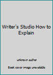 Unknown Binding Writer's Studio How to Explain Book
