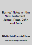 Unknown Binding Barnes' Notes on the New Testament - James, Peter, John and Jude Book