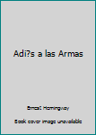 Library Binding Adi?s a las Armas [Spanish] Book