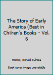 Hardcover The Story of Early America (Best in Chilren's Books - Vol. 6 Book