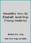 Unknown Binding Merediths' Ann: By Elizabeth Janet Gray (Young moderns) Book