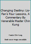 Paperback Changing Destiny; Lio-Fan's Four Lessons, A Commentary By Venerable Master Chin Kung Book