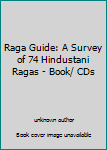 Raga Guide: A Survey of 74 Hindustani Ragas - Book/ CDs