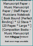 Paperback Standard Wirebound Manuscript Paper : Music Manuscript Paper / Staff Paper / Musicians Notebook [ Book Bound (Perfect Binding) * 12 Stave * 120 Pages * Large * ] (Composition Books - Music Manuscript Paper) Book