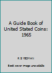 Hardcover A Guide Book of United Stated Coins: 1965 Book