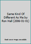 Same Kind Of Different As Me by Ron Hall (2006-01-01)