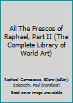 Hardcover All The Frescos of Raphael, Part II (The Complete Library of World Art) Book
