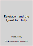 Hardcover Revelation and the Quest for Unity [Unknown] Book
