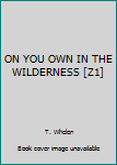 Hardcover ON YOU OWN IN THE WILDERNESS [Z1] Book