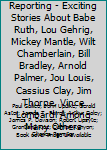 Paperback Great Sports Reporting - Exciting Stories About Babe Ruth, Lou Gehrig, Mickey Mantle, Wilt Chamberlain, Bill Bradley, Arnold Palmer, Jou Louis, Cassius Clay, Jim Thorpe, Vince Lombardi Among Many Others Book