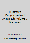Unknown Binding Illustrated Encyclopedia of Animal Life Volume 1 Mammals Book