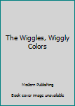 The Wiggles: Wiggly Colors (Wiggles Early Learning Books)