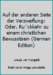 Perfect Paperback Auf der anderen Seite der Verzweiflung: Oder, Ru¨ckkehr zu einem christlichen Bewusstsein (German Edition) [German] Book