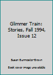 Paperback Glimmer Train: Stories, Fall 1994, Issue 12 Book