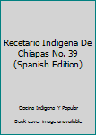 Paperback Recetario Indigena De Chiapas No. 39 (Spanish Edition) [Spanish] Book