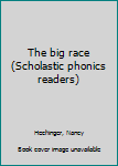 Paperback The big race (Scholastic phonics readers) Book