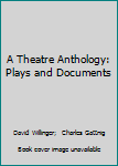 Hardcover A Theatre Anthology: Plays and Documents Book