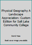 Hardcover Physical Geography A Landscape Appreciation: Custom Edition for Salt Lake Community College Book