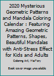 Paperback 2020 Mysterious Geometric Patterns and Mandala Coloring Calendar : Featuring Amazing Geometric Patterns, Shapes, Beautiful Mandalas with Anti-Stress Effect for Kids and Adults Book