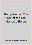 Mass Market Paperback Perry Mason: The Case of the Fan-dancers Horse Book