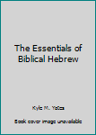 Hardcover The Essentials of Biblical Hebrew Book