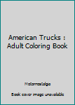 Paperback American Trucks : Adult Coloring Book