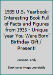 Paperback 1935 U.S. Yearbook: Interesting Book Full of Facts and Figures from 1935 - Unique 'year You Were Born' Birthday Gift / Present! Book