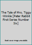 The Tale of Mrs. Tiggy-Winkle [Peter Rabbit First Series Number Six]