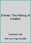 Paperback Eritrea: The Making of a Nation Book