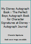 Paperback My Disney Autograph Book : The Perfect Boys Autograph Book for Character Signatures at Disney - Autograph Journal Book