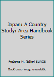 Hardcover Japan: A Country Study: Area Handbook Series [Unknown] Book
