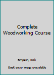 Hardcover Complete Woodworking Course Book