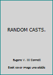 Hardcover RANDOM CASTS. Book