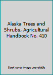 Hardcover Alaska Trees and Shrubs, Agricultural Handbook No. 410 Book