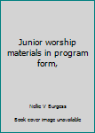 Unknown Binding Junior worship materials in program form, Book